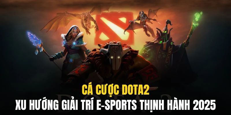 Cá Cược DOTA2 - Xu Hướng Giải Trí E-Sports Thịnh Hành Nhất 2 Cá cược dota2 qq88