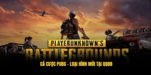 Cá Cược PUBG - Loại Hình Mới Lạ Siêu Hấp Dẫn Tại QQ88 22 Cá cược pubg qq88