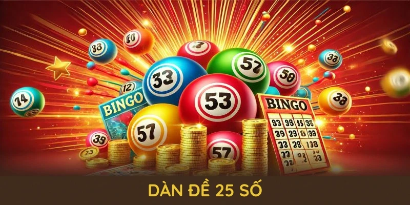 Dàn Đề 25 Số QQ88 - Cùng Những Bí Quyết Chơi Lâu Dài 5 dàn đề 25 số
