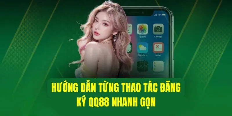 Đăng Ký QQ88 - Bước Đầu Gia Nhập Vào Nền Tảng Cá Cược Uy Tín 5 Cách thức đăng ký QQ88 dễ dàng chỉ trong vài phút