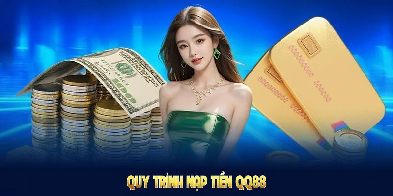 Nạp Tiền QQ88: Nhanh Gọn Nhận Ưu Đãi Đặc Biệt Từ Nhà Cái 5 Quy trình nạp tiền QQ88 nhanh chóng giúp mọi người an tâm giao dịch