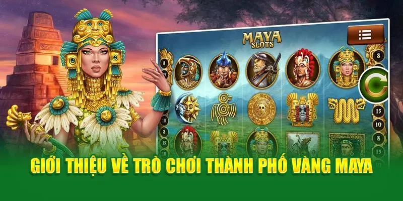 Thành Phố Vàng Maya - Cơ Hội Trúng Jackpot Khủng Ở QQ88 4 Game thành phố Maya siêu hot tại QQ88