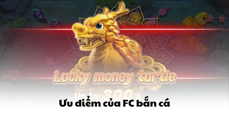 FC Bắn Cá QQ88 - 5 Game Vượt Qua Mọi Giới Hạn Thông Thường 5 Ưu điểm của FC bắn cá